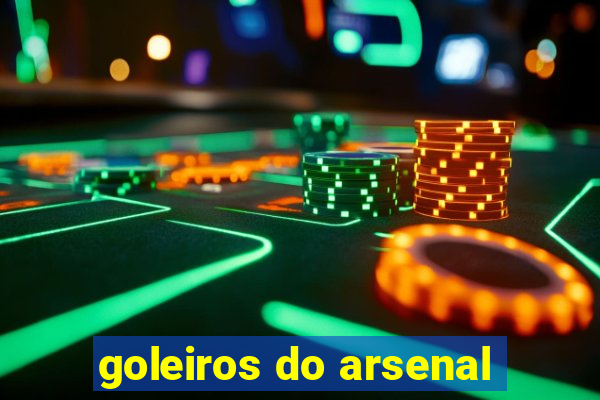 goleiros do arsenal